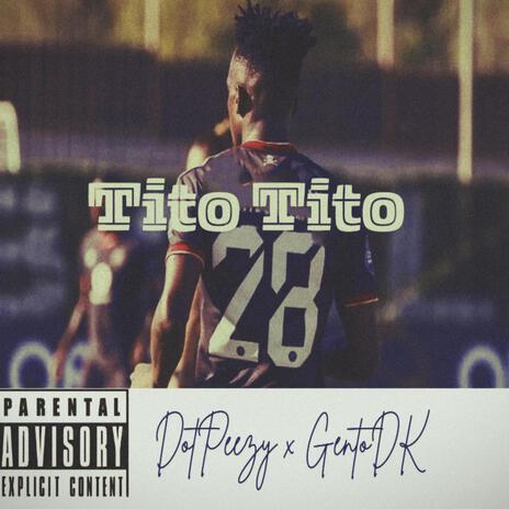 Tito Tito ft. GentoDK | Boomplay Music