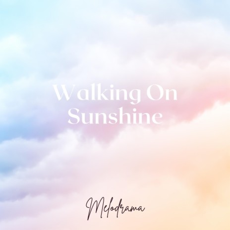 Walking On Sunshine | Boomplay Music