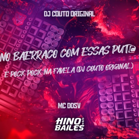 No Baerraco Com Essas Put@ É Pock Pock na Favela ft. DJ Couto Original | Boomplay Music