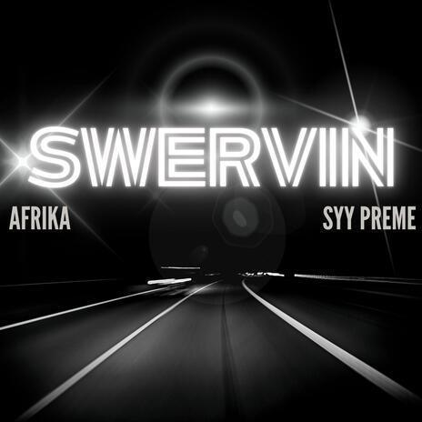 Swervin ft. Syy Preme | Boomplay Music