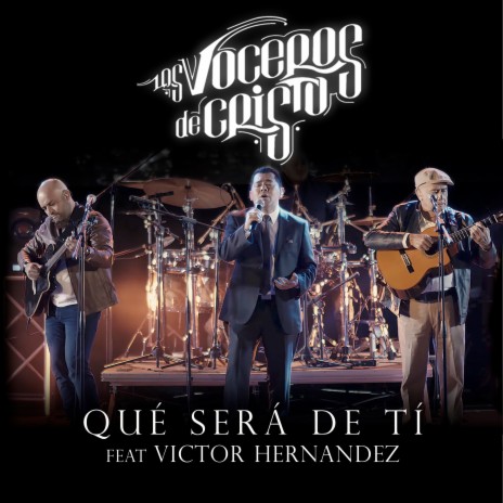Qué Será de Tí ft. Victor Hernandez | Boomplay Music
