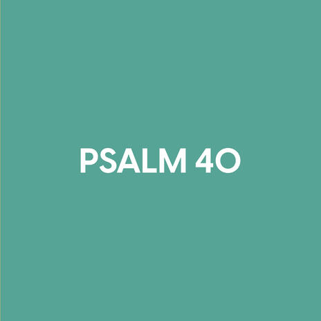 Psalm 40 | Boomplay Music