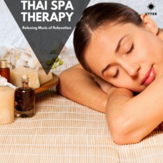 Thai Spa Therapy: Relaxing Music of Relaxation