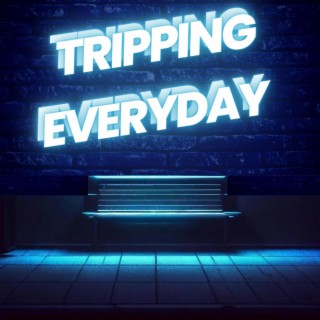 Tripping Everyday lyrics | Boomplay Music