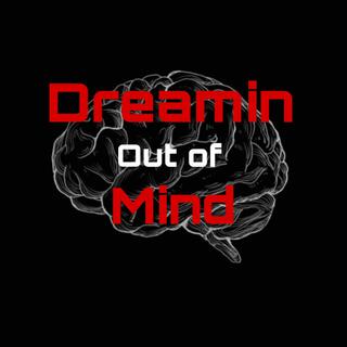 Dreamin out of mind