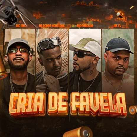 Cria de Favela ft. Mc Parelha, Mc FL & MC MK Tá de Soci | Boomplay Music