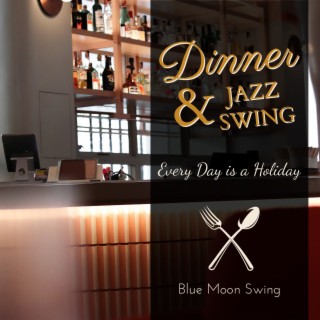Dinner & Jazz Swing - Every Day is a Holiday
