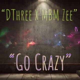 Go Crazy (feat. MBM Zee)