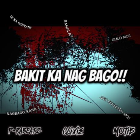 BAKIT KA NAGBAGO ft. P-rabeatz | Boomplay Music