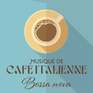 Musique de café italienne: Bossa nova pour la soul et le jazz parfait, Ambiance de café en bord de mer, Détente toute la journée