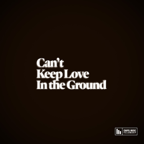 Can't Keep Love In The Ground (Live) ft. Mountain People Worship & Jeremiah Carlson | Boomplay Music