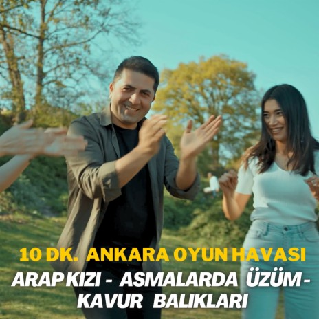 Arap Kızı / Asmalarda Üzüm / Kavur Balıkları (10 Dk. Ankara Oyun Havası) | Boomplay Music