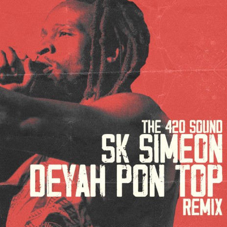Deyah Pon Top (Remix) ft. SK Simeon | Boomplay Music