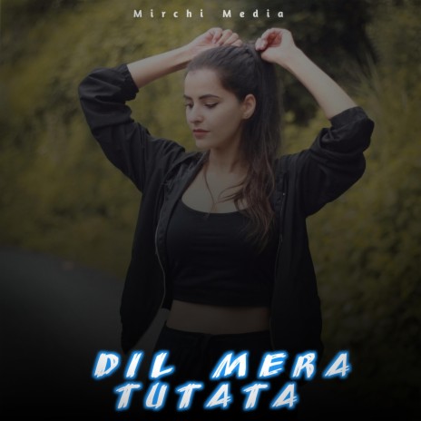 DIL MERA TUTATA | Boomplay Music