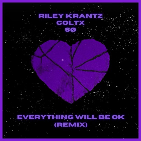 Everything Will Be OK (Remix) ft. SØ & Riley Krantz | Boomplay Music