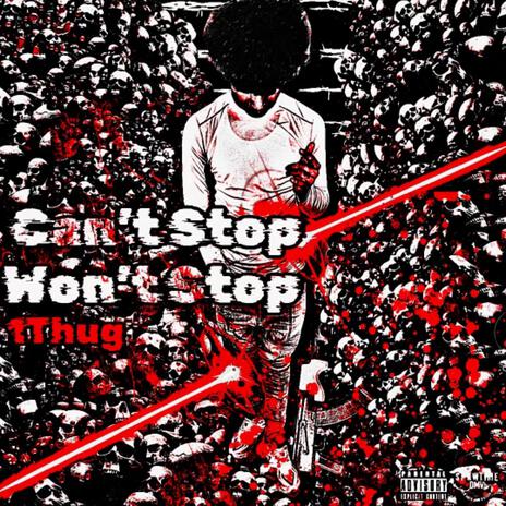 Can't Stop Won't Stop ft. 1Thug