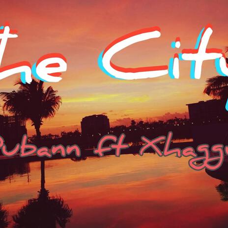 The City ft. Xhaggy | Boomplay Music