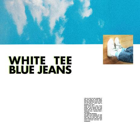 WHITE TEE, BLUE JEANS | Boomplay Music