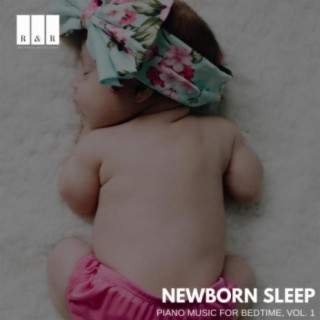 Newborn Sleep: Piano Music for Bedtime, Vol. 1