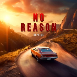 No Reason (Reprise) lyrics | Boomplay Music