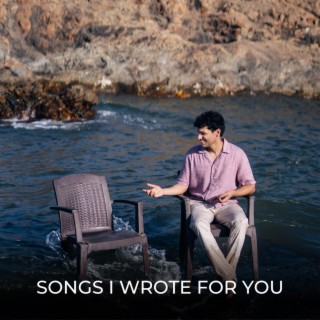 Songs I Wrote For You