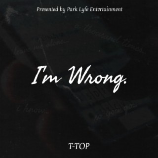 I'm Wrong lyrics | Boomplay Music