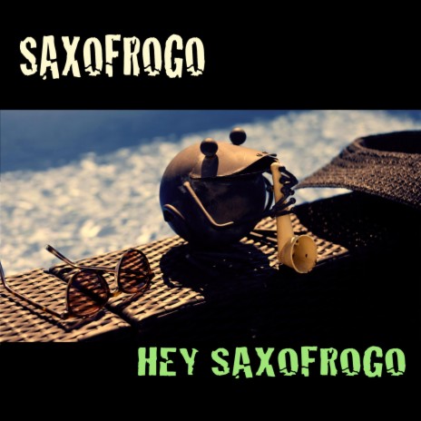 Hey Saxofrogo | Boomplay Music