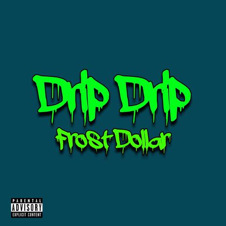 Drip Drip | Boomplay Music