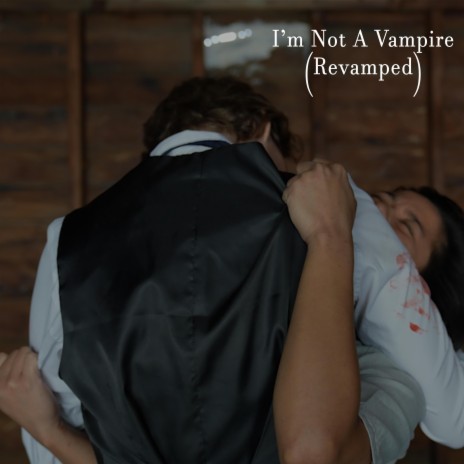 I'm Not A Vampire (Revamped) | Boomplay Music