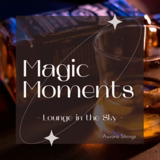 Magic Moments - Lounge in the Sky