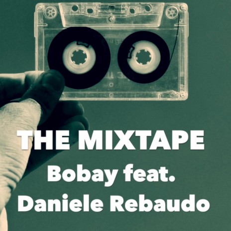 The Mixtape ft. Daniele Rebaudo | Boomplay Music