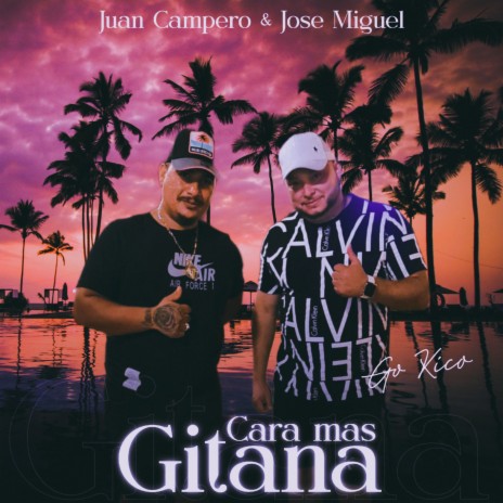 Cara Más Gitana ft. Juan Campero & Jose Miguel | Boomplay Music