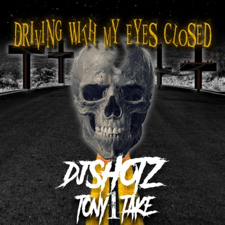 Driving With My Eyes Closed (feat. Tony 1 Take) | Boomplay Music