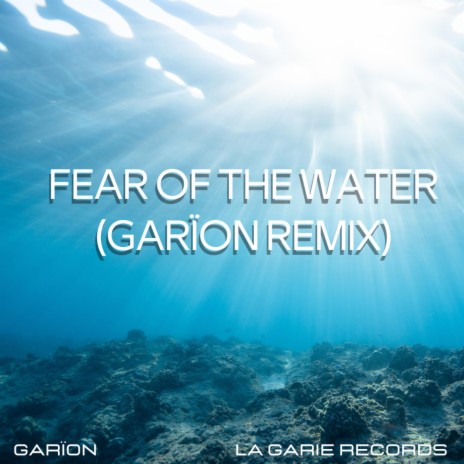 FEAR OF THE WATER (GARÏON REMIX) | Boomplay Music