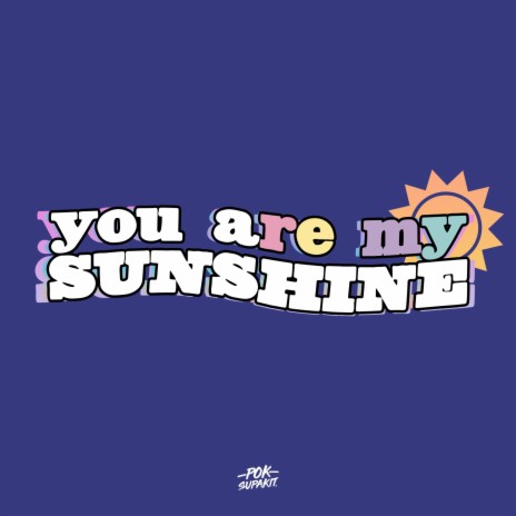 You are my sunshine