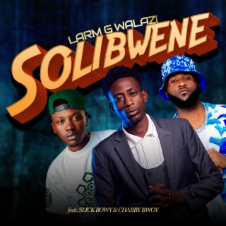 Solibwene (feat. Slick Bowy & Chabby Bwoy)