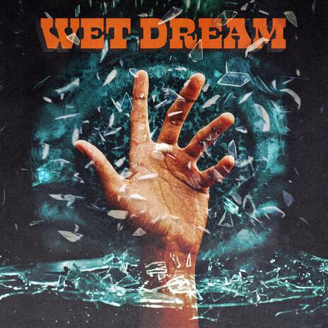 Wet Dream | Boomplay Music