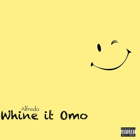 Whine it Omo | Boomplay Music