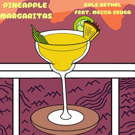 Pineapple Margaritas ft. Mecca Esura | Boomplay Music