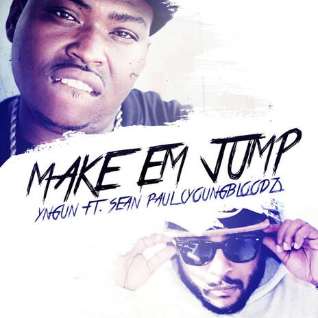 Make Em Jump ft. YoungBloodz Sean Paul | Boomplay Music