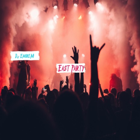 East Party | Boomplay Music