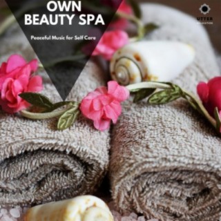 Own Beauty Spa: Peaceful Music for Self Care