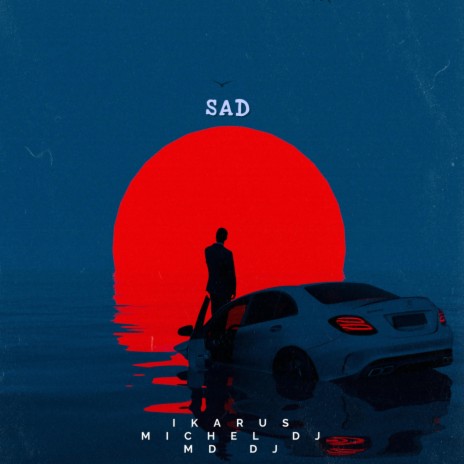 Sad ft. Michel Dj & MD DJ | Boomplay Music