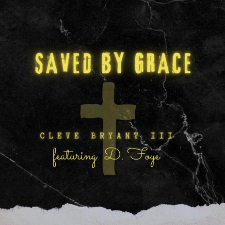SAVED BY GRACE ft. D. FOYE | Boomplay Music