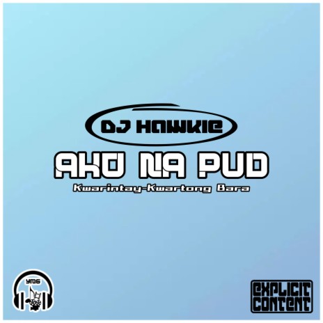 Ako Na Pud (Kwarintay Kwatrong Bara) | Boomplay Music