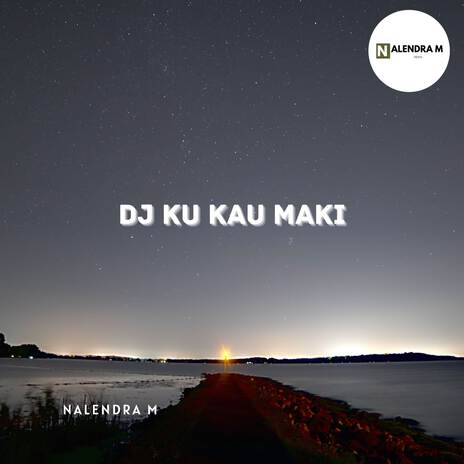 DJ Ku Kau Maki | Boomplay Music