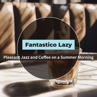 Pleasant Jazz and Coffee on a Summer Morning