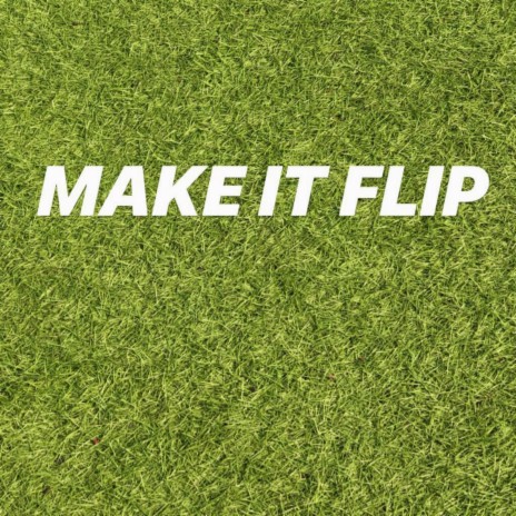 Make It Flip | Boomplay Music