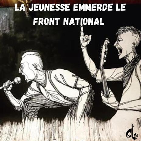 la jeunesse emmerde le front national | Boomplay Music