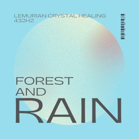 Lemurian Crystal Healing 432Hz : Forest and Rain